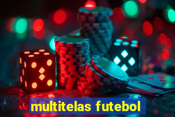 multitelas futebol